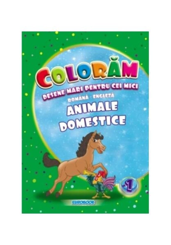 Animale domestice. Desene mari pentru cei mici română-engleză - Paperback - Eurobookids