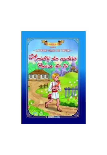Amintiri din copilărie - Pupăza din tei - Paperback - Eurobookids