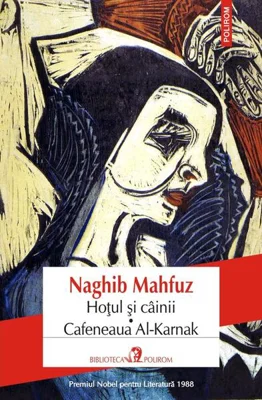 Hoțul și câinii. Cafeneaua Al-Karnak - Paperback brosat - Naghib Mahfuz - Polirom
