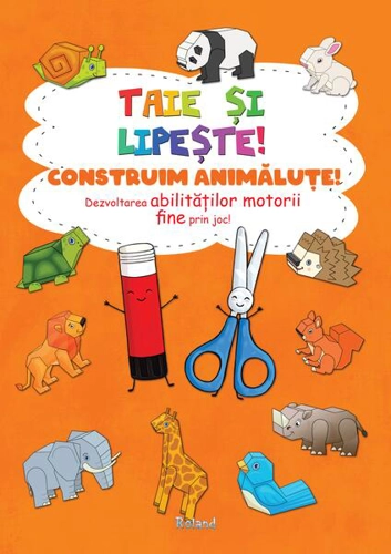 Taie și lipește. Construim animăluțe - Paperback - Roland