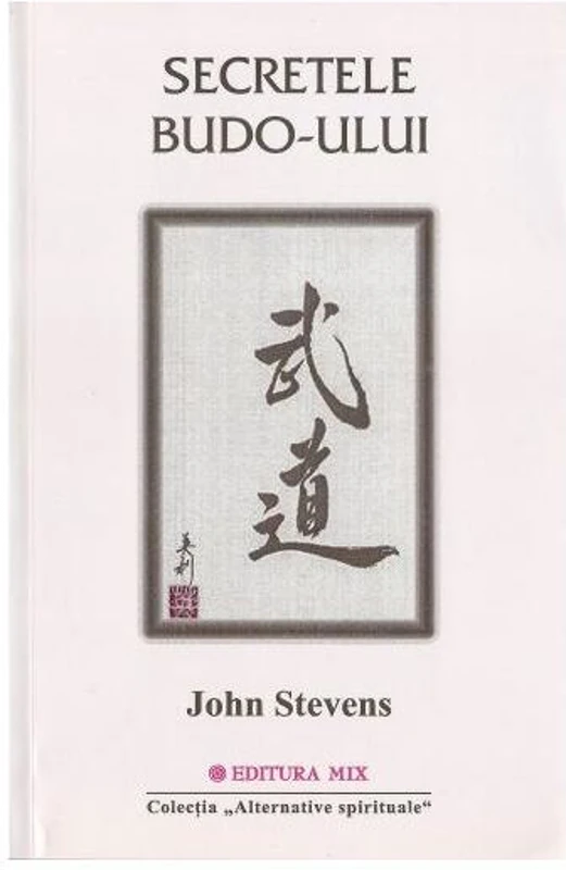 Secretele Budo-ului - Paperback brosat - John Stevens - Mix