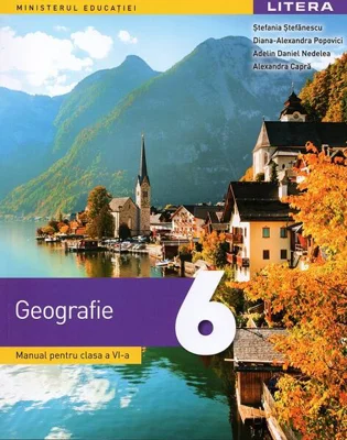 Geografie. Manual pentru clasa a VI-a - Paperback brosat - Ștefania Ștefănescu, Diana-Alexandra Popovici, Adelin Daniel Nedelea, Alexandra Capră - Litera