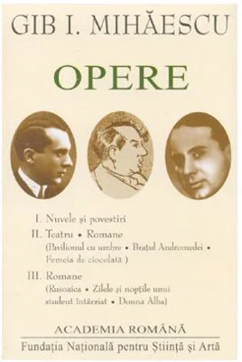 Gib. I Mihăescu. Opere (Vol. I+II+III) - Hardcover - Academia Română, Gib I. Mihăescu - Fundația Națională pentru Știință și Artă