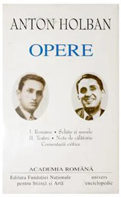 Anton Holban. Opere (Vol. I+II) Romane, Schițe și nuvele. Teatru, Note de călătorie, Comentarii critice - Hardcover - Academia Română, Anton Holban - Fundația Națională pentru Știință și Artă