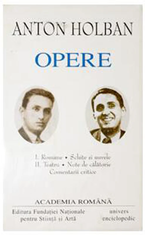 Anton Holban. Opere (Vol. I+II) Romane, Schițe și nuvele. Teatru, Note de călătorie, Comentarii critice - Hardcover - Academia Română, Anton Holban - Fundația Națională pentru Știință și Artă