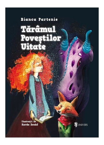 Tărâmul poveștilor uitate - Hardcover - Bianca Partenie - Univers