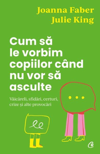 Cum să le vorbim copiilor când nu vor să asculte - Paperback brosat - Curtea Veche