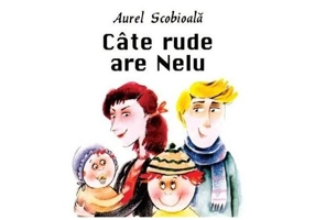 Câte rude are Nelu. Să creşti mare! - Board book - Aurel Scobioală - Prut
