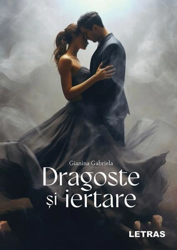Dragoste și iertare - Paperback brosat - Gianina Gabriela - Letras