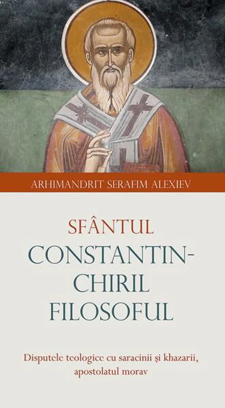 Sfântul Constantin-Chiril Filosoful - Paperback brosat - arhim. Serafim Alexiev - Sophia