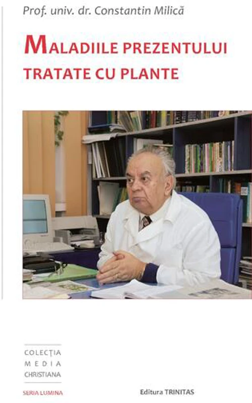 Maladiile prezentului tratate cu plante - Paperback brosat - Trinitas