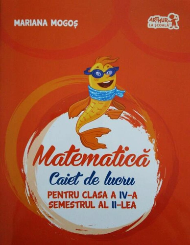 Matematică Caiet de lucru pentru Clasa a IV-a Semestrul al II-lea - Paperback brosat - Mariana Mogoş - Art Klett
