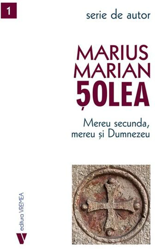 Mereu secunda, mereu și Dumnezeu - Paperback brosat - Marius Marian Șolea - Vremea