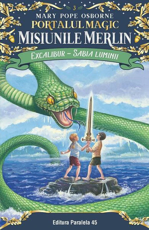 Excalibur - Sabia luminii. Misiunile Merlin (Vol. 3) - Paperback brosat - Mary Pope Osborne - Paralela 45
