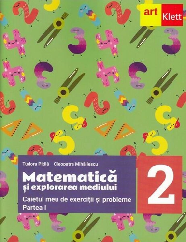 Matematică și explorarea mediului. Caietul meu de exerciții și probleme. Clasa a II-a. Partea I - Paperback - Tudora Piţilă, Cleopatra Mihăilescu - Art Klett