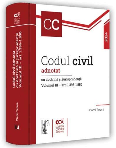 Codul civil adnotat cu doctrină și jurisprudență (Vol. 3  – art 1.396-1.850) - Hardcover - Viorel Terzea - Universul Juridic