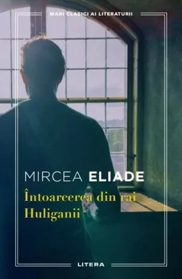 Întoarcerea din rai - Paperback brosat - Mircea Eliade - Litera
