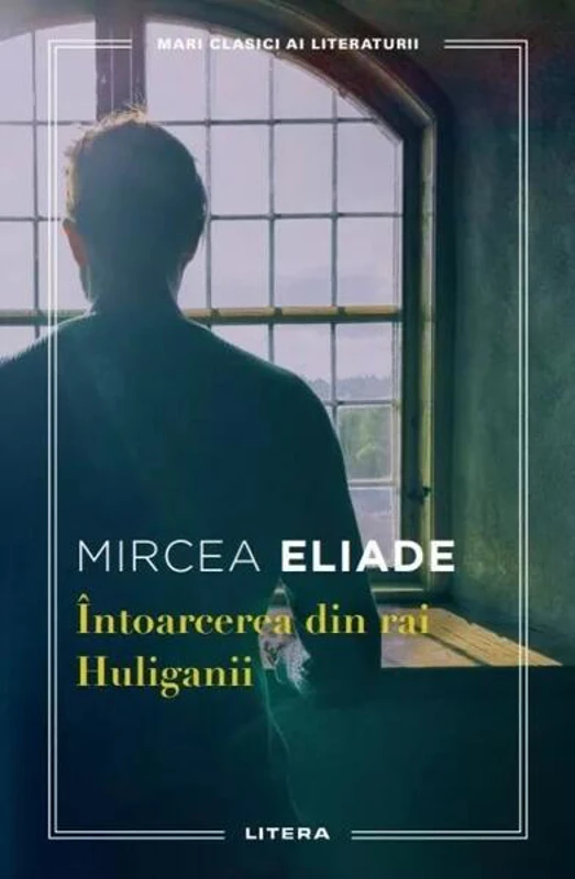 Întoarcerea din rai - Paperback brosat - Mircea Eliade - Litera