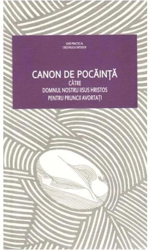 Canon de pocăință către Domnul nostru Iisus Hristos pentru pruncii avortați - Paperback - *** - Bizantină
