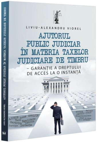 Ajutorul public judiciar în materia taxelor judiciare de timbru - Paperback brosat - Universul Juridic