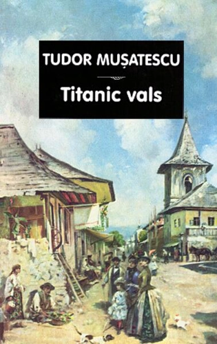 Titanic vals - Paperback brosat - Tudor Muşatescu - Tana