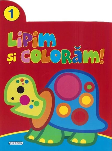 Lipim și colorăm! 1 - Paperback - *** - Girasol
