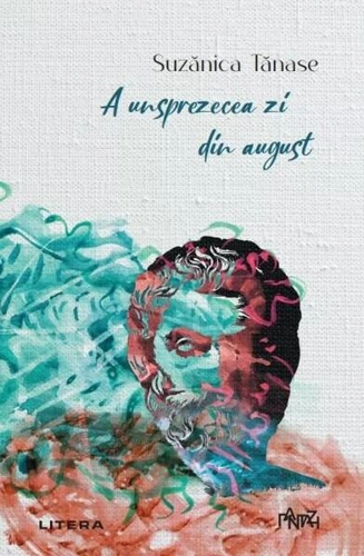 A unsprezecea zi din august - Paperback brosat - Suzănica Tănase - Litera