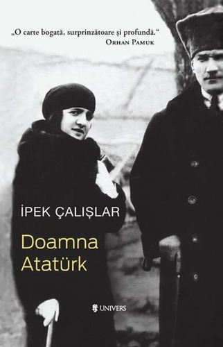 Doamna Atatürk. Ediția 2024 - Paperback brosat - Ipek Çalișlar - Univers