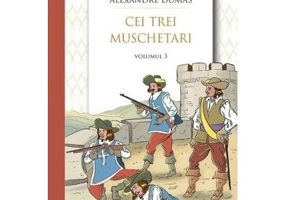 Cei trei muschetari (Vol. 3) - Paperback brosat - Alexandre Dumas - Didactica Publishing House