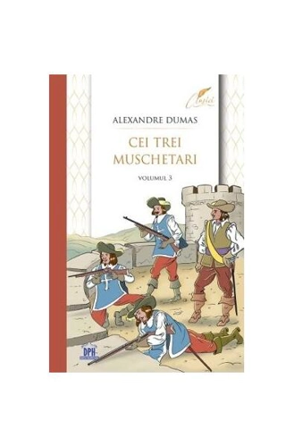 Cei trei muschetari (Vol. 3) - Paperback brosat - Alexandre Dumas - Didactica Publishing House