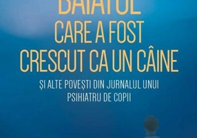 Băiatul care a fost crescut ca un câine și alte povești din jurnalul unui psihiatru de copii - Paperback brosat - Dr. Bruce D. Perry, Maia Szalavitz - Herald