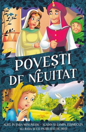 Povești de neuitat. Alice în Țara Minunilor, Aladin și lampa fermecată, Ali Baba și cei patruzeci de hoți - Paperback brosat - Kreativ