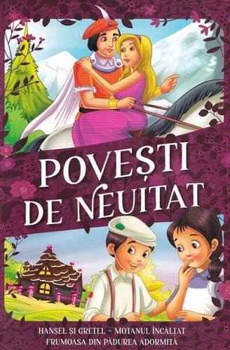 Povești de neuitat. Hansel și Gretel, Motanul Încălțat, Frumoasa din pădurea adormită - Paperback brosat - Kreativ
