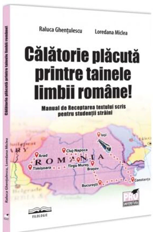 Calatorie placuta printre tainele limbii romane! - Paperback brosat - Loredana Miclea, Raluca Ghenţulescu - Pro Universitaria