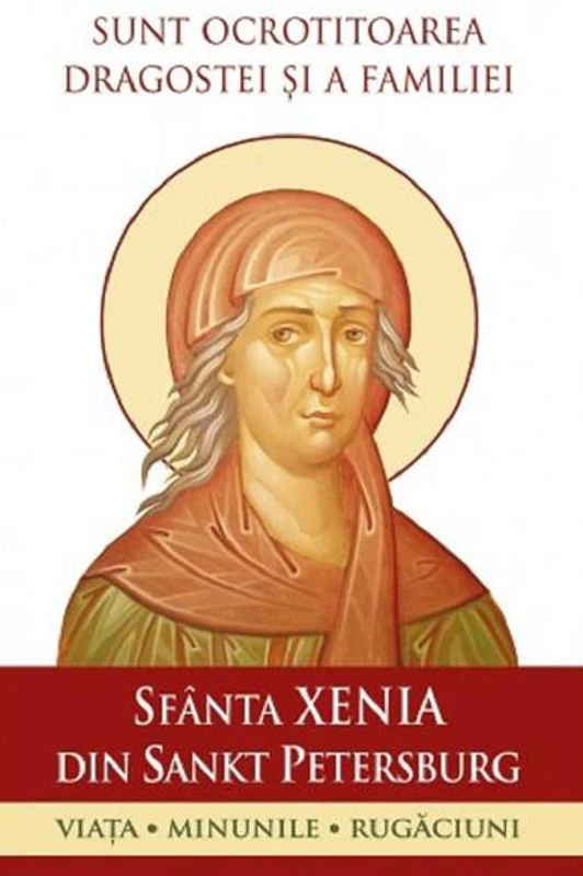 Sfânta Xenia din Sankt Petersburg - Ocrotitoarea familiei - Paperback brosat - *** - Sophia