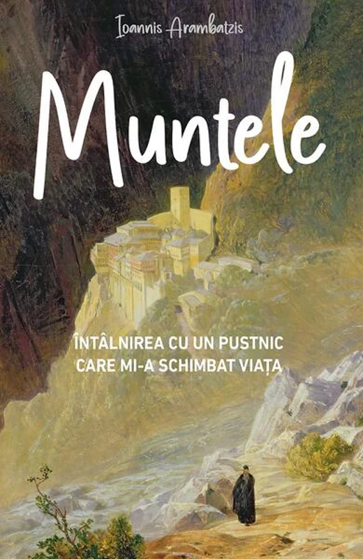 Muntele. Întâlnirea cu un pustnic care mi‑a schimbat viața - Paperback brosat - Sophia
