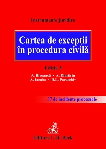 Cartea de excepții în procedura civilă - Hardcover - Alexandru Dimitriu, Andrei Iacuba, Alexandru Bleoancă, Ramona Lorena Paraschiv - C.H. Beck