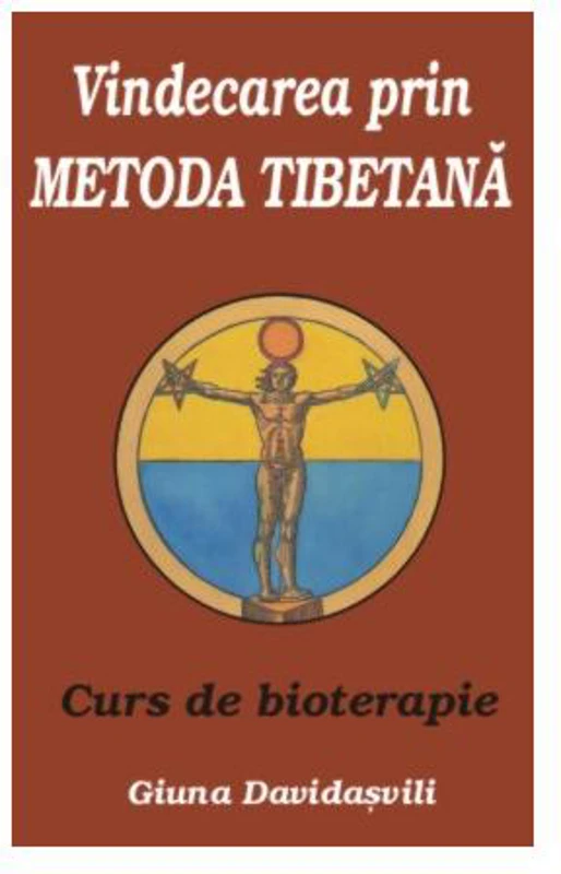 Vindecarea prin metoda tibetană - Paperback brosat - A. Ciumak, A. Kaspirovski, Giuna Davidasvili, R. Fuatovici Bek - Antet Revolution
