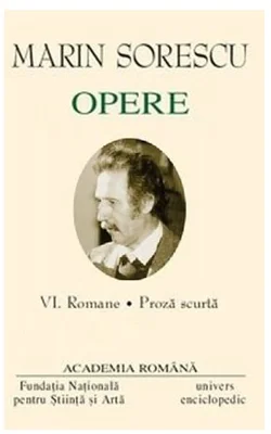 Marin Sorescu. Opere (Vol. VI) Romane, Proză scurtă - Hardcover - Academia Română, Marin Sorescu - Univers Enciclopedic