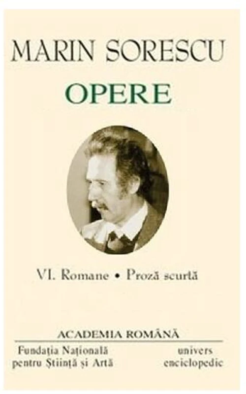 Marin Sorescu. Opere (Vol. VI) Romane, Proză scurtă - Hardcover - Academia Română, Marin Sorescu - Univers Enciclopedic