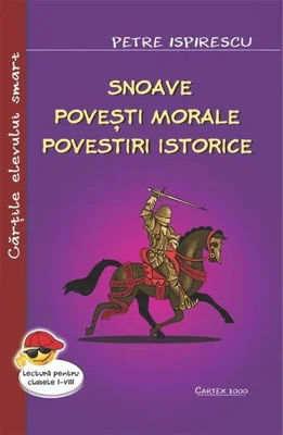Snoave. Povești morale. Povestiri istorice - Paperback brosat - Petre Ispirescu - Cartex