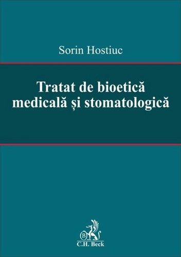 Tratat de bioetică medicală și stomatologică - Hardcover - Sorin Hostiuc - C.H. Beck