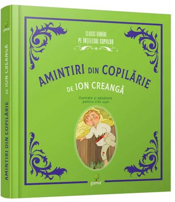 Amintiri din copilărie - Hardcover - Ion Creangă - Gama