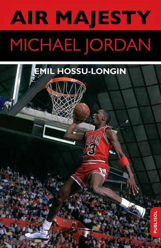 Air Majesty. Michael Jordan - Paperback brosat - Emil Hossu-Longin - Publisol