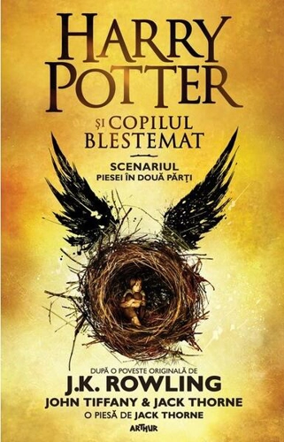Harry Potter și copilul blestemat. Scenariul piesei în două părți - Hardcover - J.K. Rowling, Jack Thorne, John Tiffany - Arthur
