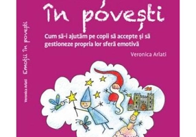 Emoții în povești. Cum să-i ajutăm pe copii să accepte și să gestioneze propria lor sferă emotivă - Paperback brosat - Veronica Arlati - Lizuka Educativ