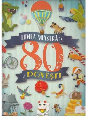 Lumea noastră în 80 de povești - Hardcover - *** - Girasol