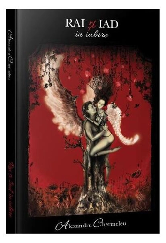 Rai și iad în iubire - Paperback brosat - Alexandru Chermeleu - Bookzone