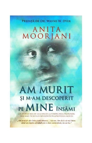 Am murit şi m-am descoperit pe mine însămi - Paperback brosat - Anita Moorjani - Adevăr divin