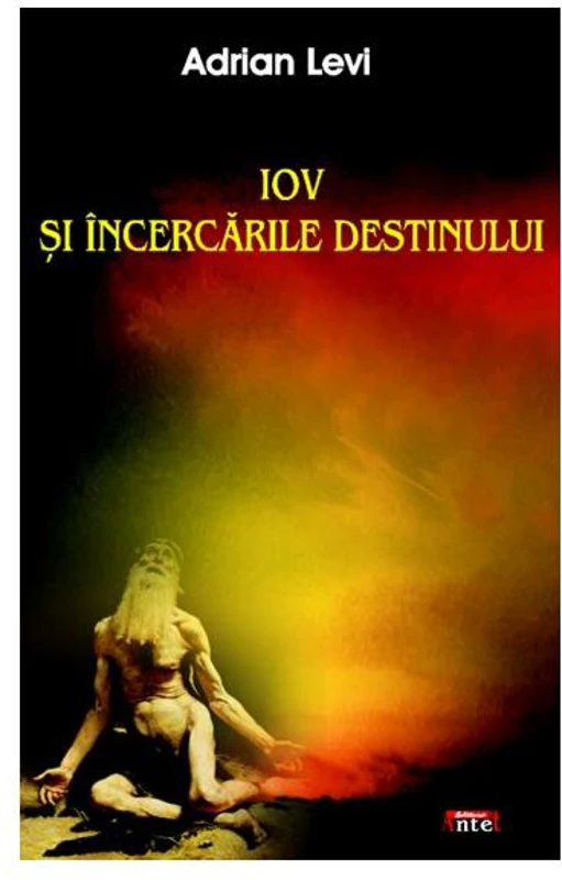 Iov şi încercările destinului - Paperback brosat - Adrian Levi - Antet Revolution